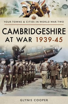 Cambridgeshire at War 1939–45, Glynis Cooper