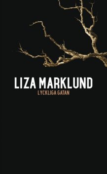 Lyckliga gatan, Liza Marklund