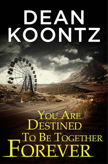 You Are Destined To Be Together Forever, Dean Koontz