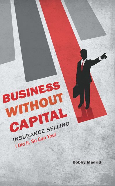 Business without Capital, Bobby Madrid