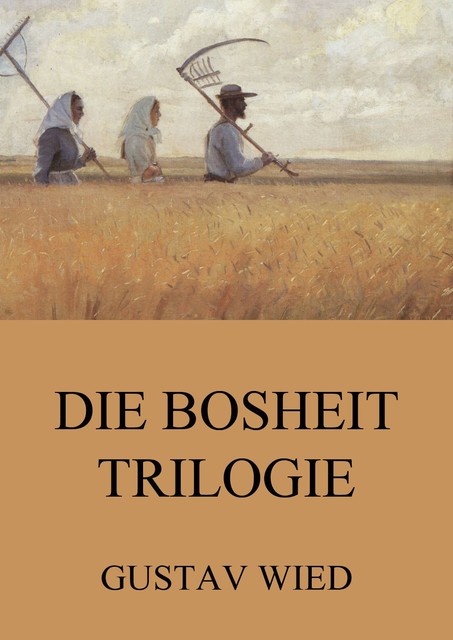 Die Bosheit-Trilogie, Gustav Wied