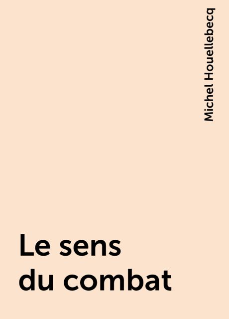 Le sens du combat, Michel Houellebecq