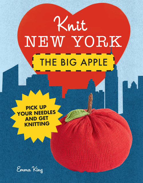 Knit New York: The Big Apple, Emma King
