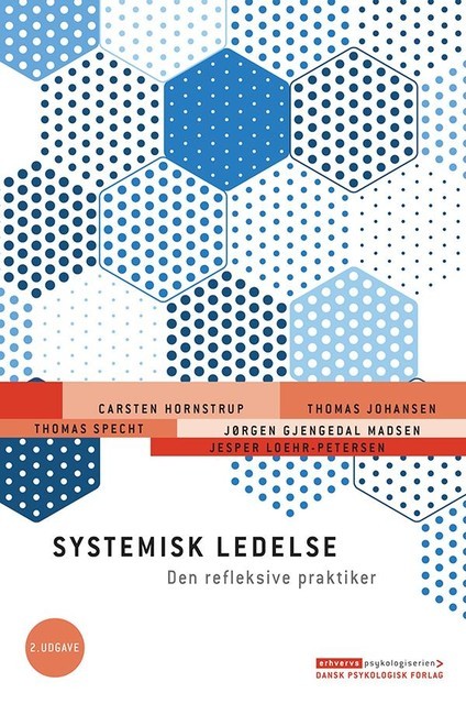 Systemisk Ledelse – den refleksive praktiker, Thomas Johansen, Thomas Specht, Carsten Hornstrup, Jesper Loehr-Petersen, Jørgen Gjengedal Madsen