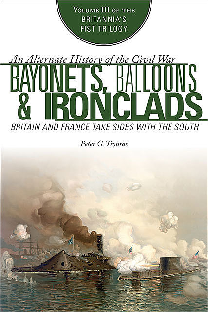 Bayonets, Balloons & Ironclads, Peter G.Tsouras