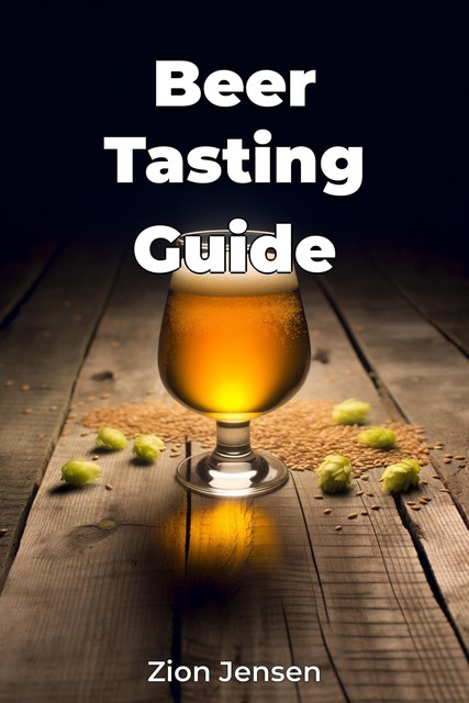 Beer Tasting Guide, Zion Jensen