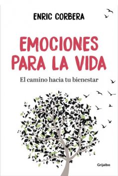 Emociones para la vida: El camino hacia tu bienestar (Spanish Edition), Enric Corbera