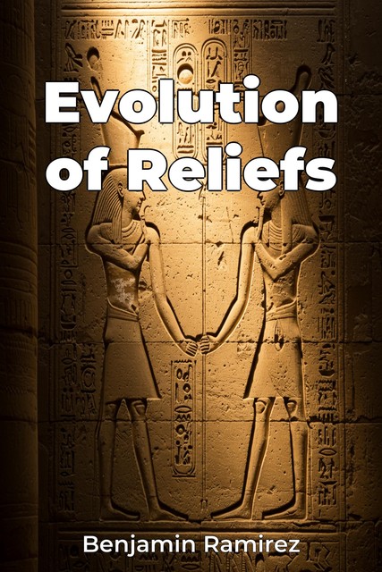 Evolution of Reliefs, Benjamin Ramirez