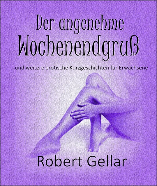 Der angenehme Wochenendgruß, Robert Gellar