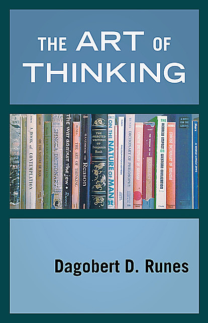 The Art of Thinking, Dagobert D. Runes