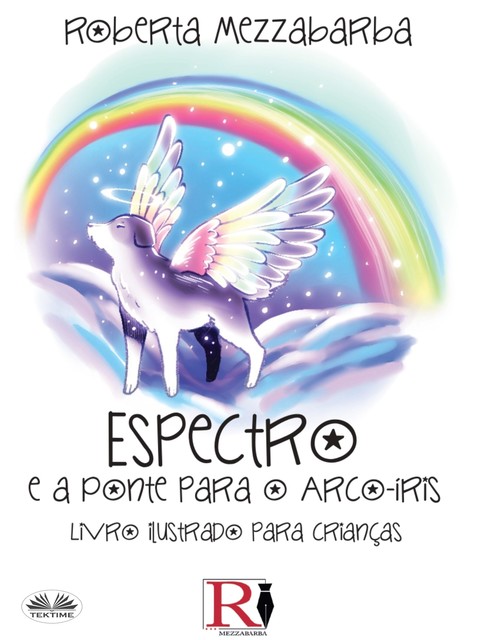 Spettro E A Ponte Do Arco-Íris-Livro Ilustrado Para Crianças, Roberta Mezzabarba