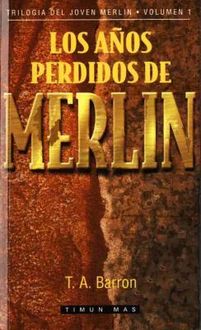 Los Años Perdidos De Merlín, T.A. Barron