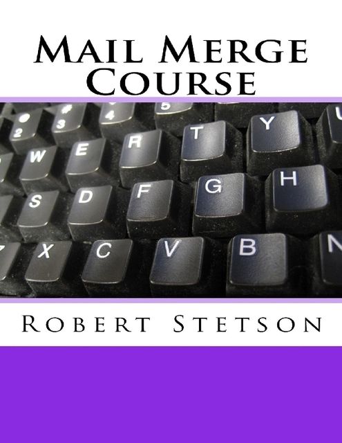 Mail Merge Course, Robert Stetson