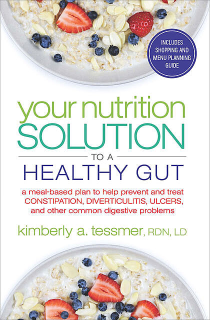 Your Nutrition Solution to a Healthy Gut, Kimberly A. Tessmer