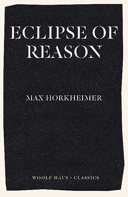 Eclipse of Reason, Max Horkheimer