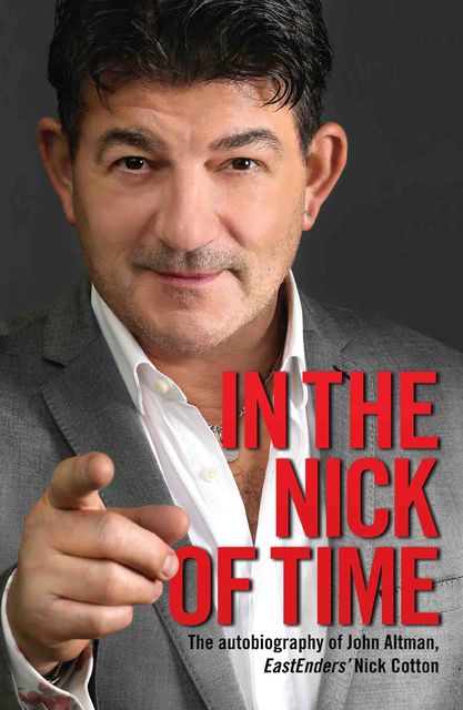 In the Nick of Time – The Autobiography of John Altman, EastEnders’ Nick Cotton, John Altman
