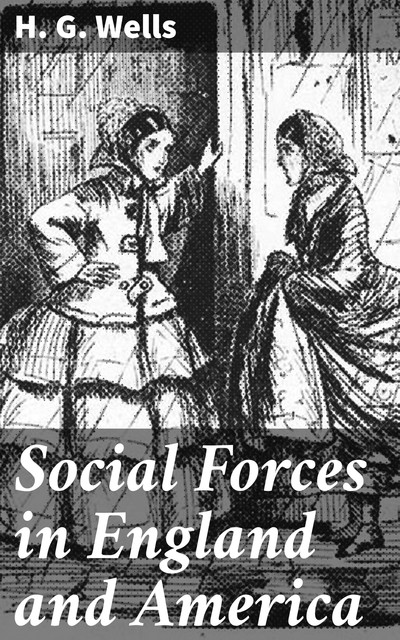 Social Forces in England and America, Herbert Wells