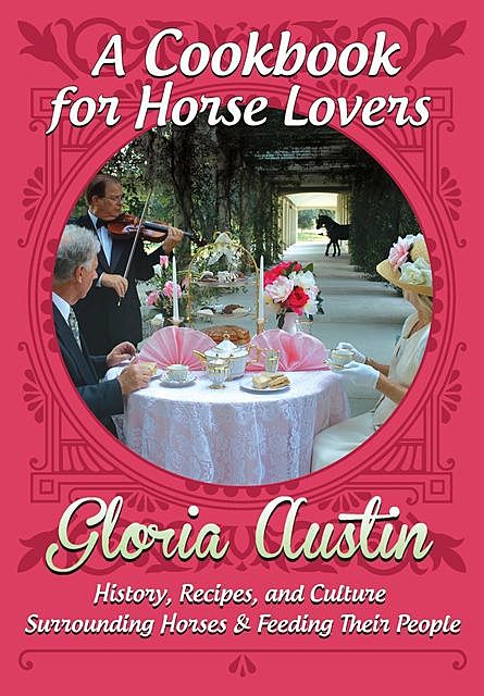 A Cookbook for Horse Lovers, Gloria Austin