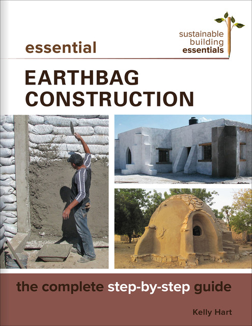 Essential Earthbag Construction, Kelly Hart