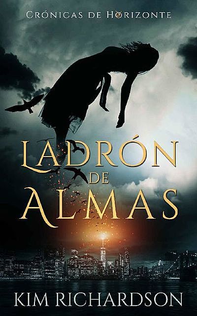 Ladrón de Almas (Crónicas del Horizonte nº 1) (Spanish Edition), Kim Richardson