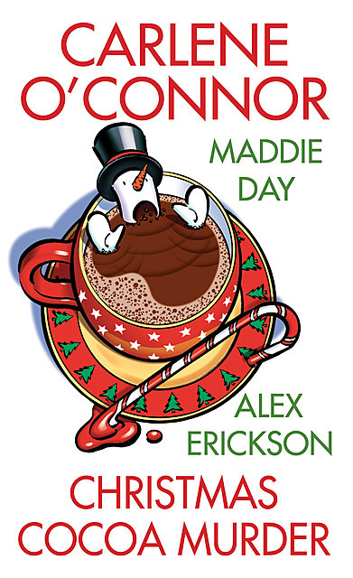 Christmas Cocoa Murder, Carlene O'Connor, Alex Erickson, Maddie Day