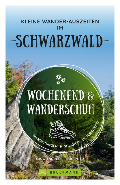 Wochenend und Wanderschuh – Kleine Wander-Auszeiten im Schwarzwald, Annette Freudenthal, Lars Freudenthal