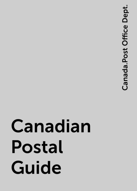 Canadian Postal Guide, Canada.Post Office Dept.