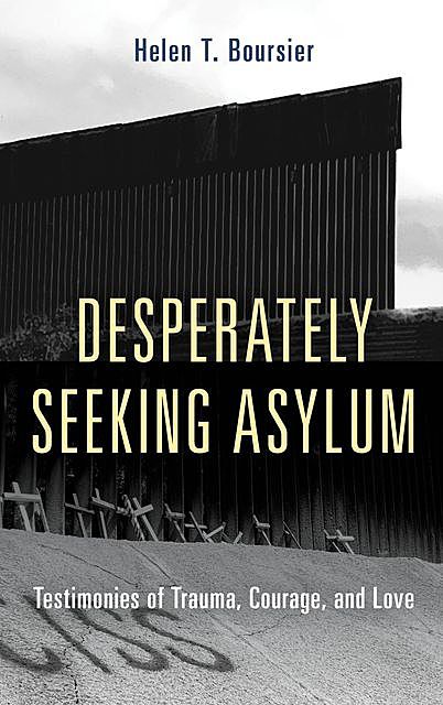 Desperately Seeking Asylum, Helen T. Boursier