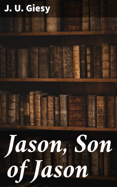 Jason, Son of Jason, John Ulrich Giesy