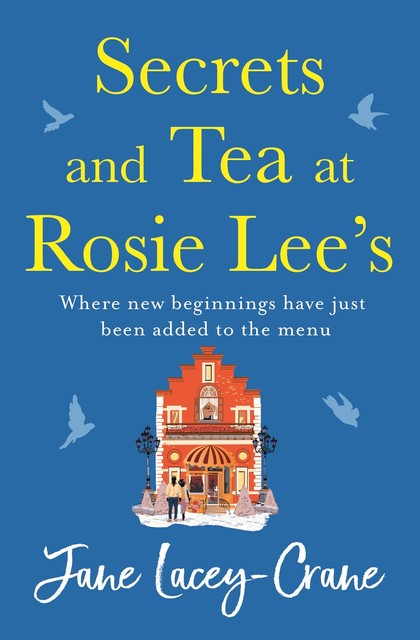 Tea and Secrets at Rosie Lee's Café, Jane Lacey-Crane