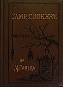 Camp Cookery. How to Live in Camp, Maria Parloa