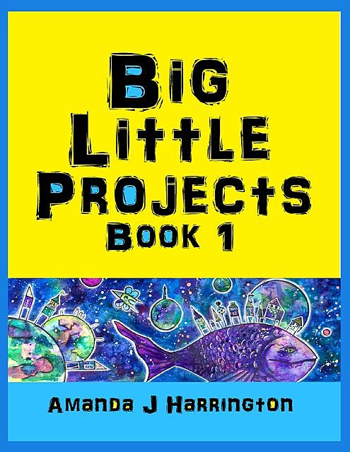 Big Little Projects Book 1, Amanda J Harrington