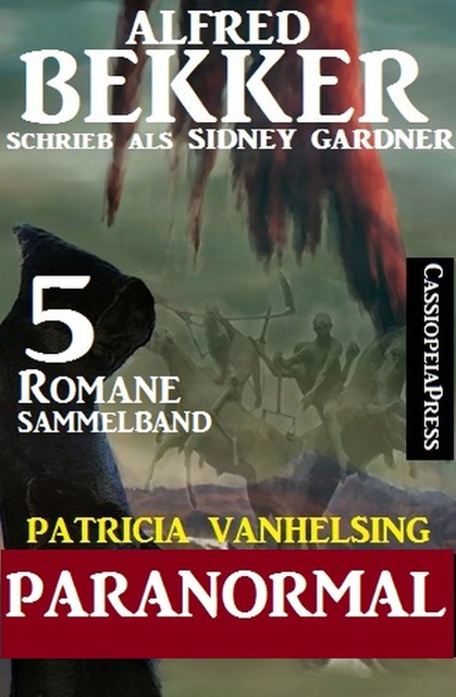 Paranormal – Fünf Romane mit Patricia Vanhelsing, Alfred Bekker