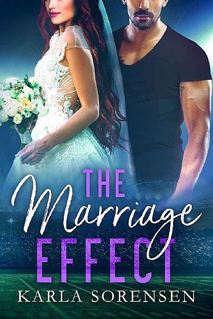 The Marriage Effect: A marriage of convenience sports romance (Washington Wolves Book 3), Karla Sorensen
