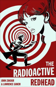 The Radioactive Redhead, John Zakour, Lawrence Ganem