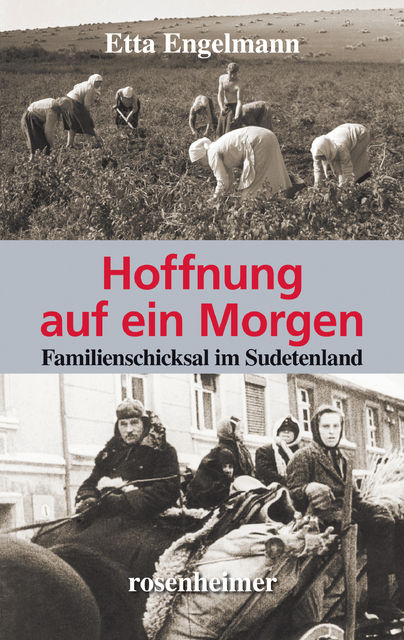 Hoffnung auf ein Morgen – Familienschicksal im Sudetenland, Etta Engelmann