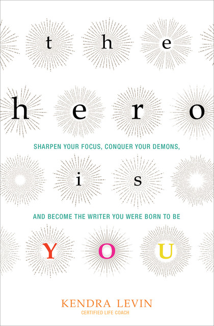 The Hero Is You, Kendra Levin