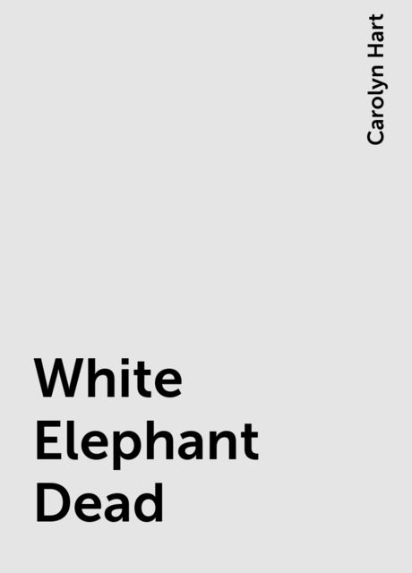 White Elephant Dead, Carolyn Hart