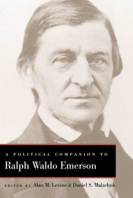 A Political Companion to Ralph Waldo Emerson, Alan M.Levine