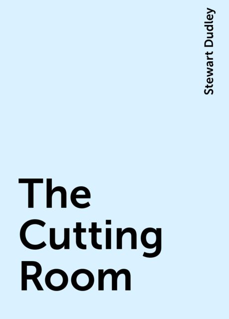The Cutting Room, Stewart Dudley
