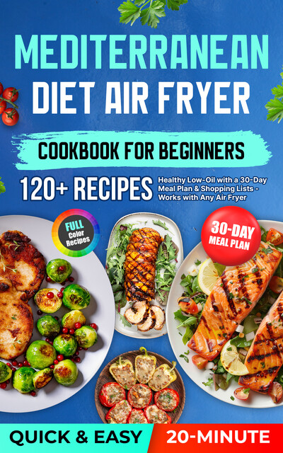 Mediterranean Diet Air Fryer Cookbook for Beginners, Rita Becker