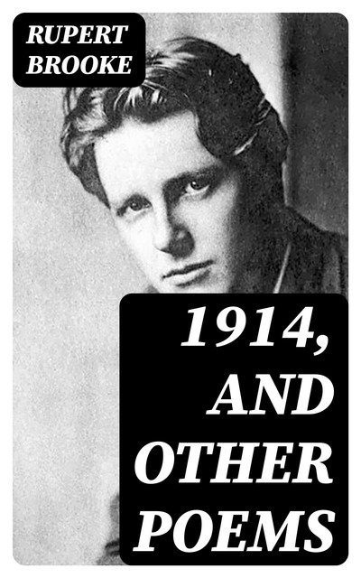 1914, and Other Poems, Rupert Brooke