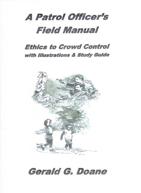 A Patrol Officer's Field Manual, Gerald G Doane