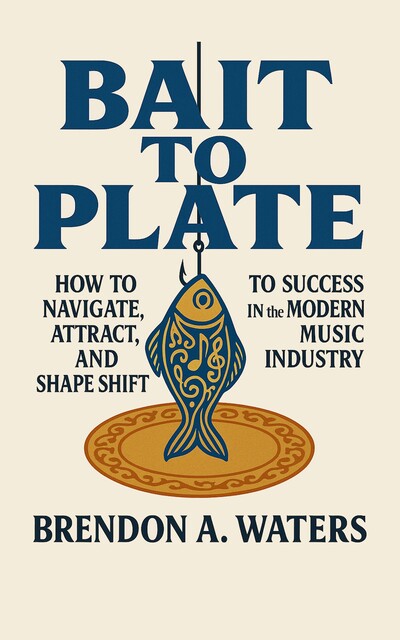 Bait To Plate, Brendon A. Waters