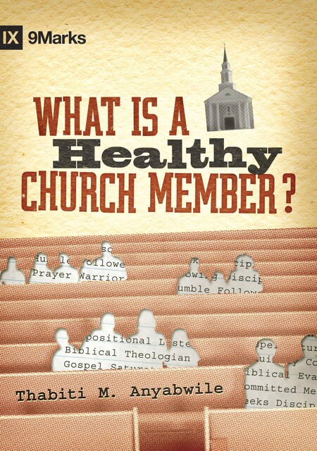 What Is a Healthy Church Member, Thabiti M. Anyabwile