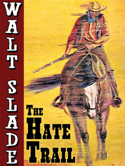 The Hate Trail: A Walt Slade Western, Bradford Scott