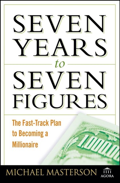 Seven Years to Seven Figures, Michael Masterson