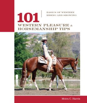 101 Western Pleasure and Horsemanship Tips, Micaela Myers