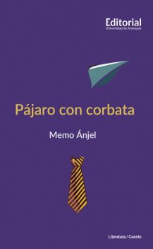 Pájaro con corbata, Memo Ánjel