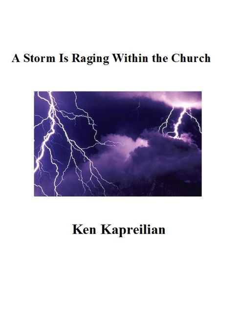 A Storm Is Raging Within the Church, Ken Kapreilian